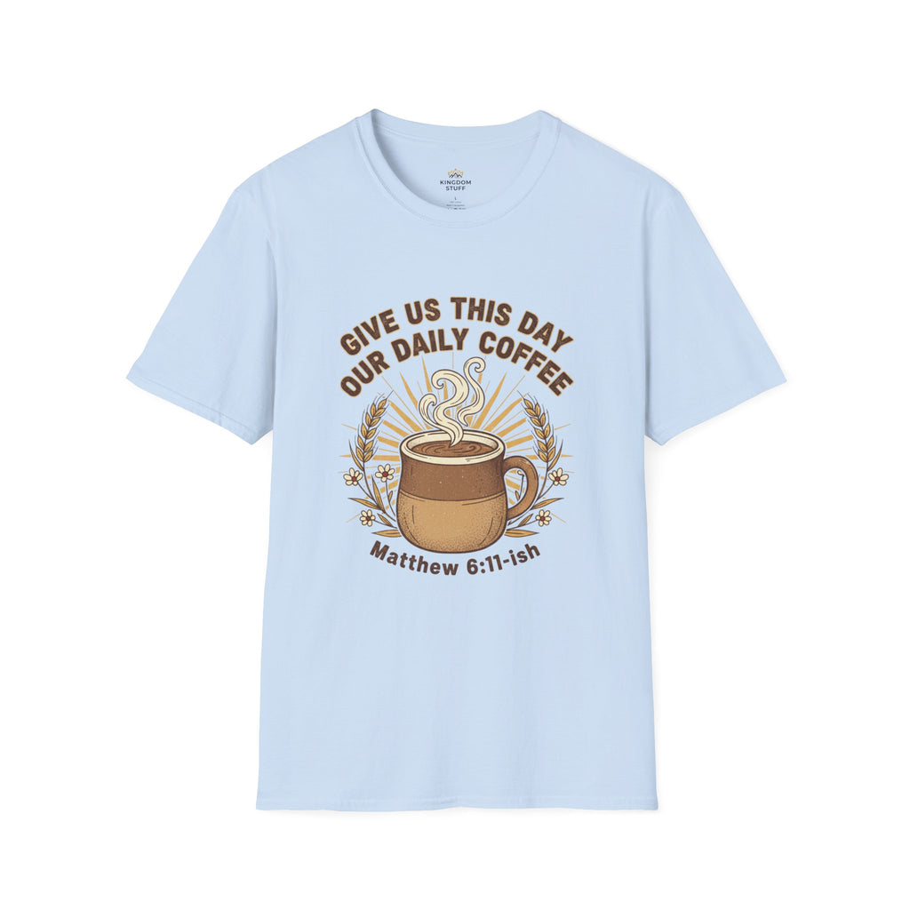 T-shirt featuring “Give Us This Day Our Daily Coffee”, coffee detail and bold lettering; calm strength.
