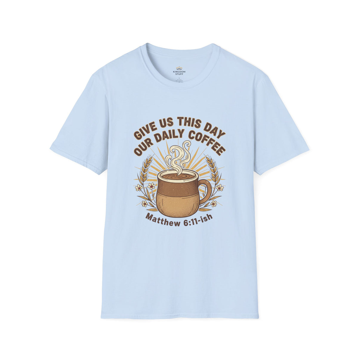 T-shirt featuring “Give Us This Day Our Daily Coffee”, coffee detail and bold lettering; calm strength.