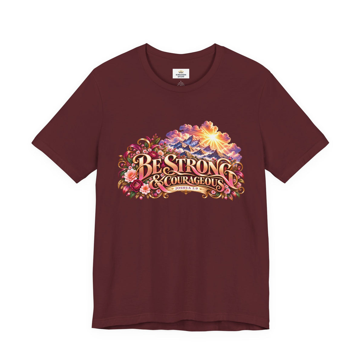 Be Strong & Courageous Floral Design | Joshua 1:9 Edification Tee