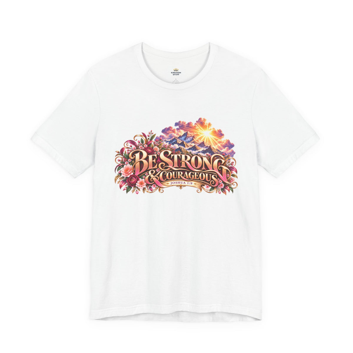Be Strong & Courageous Floral Design | Joshua 1:9 Edification Tee