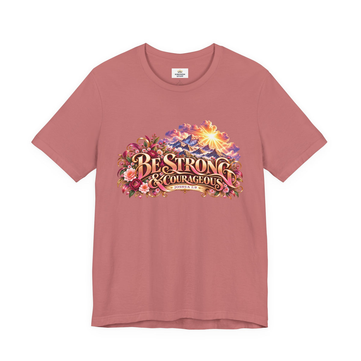 Be Strong & Courageous Floral Design | Joshua 1:9 Edification Tee