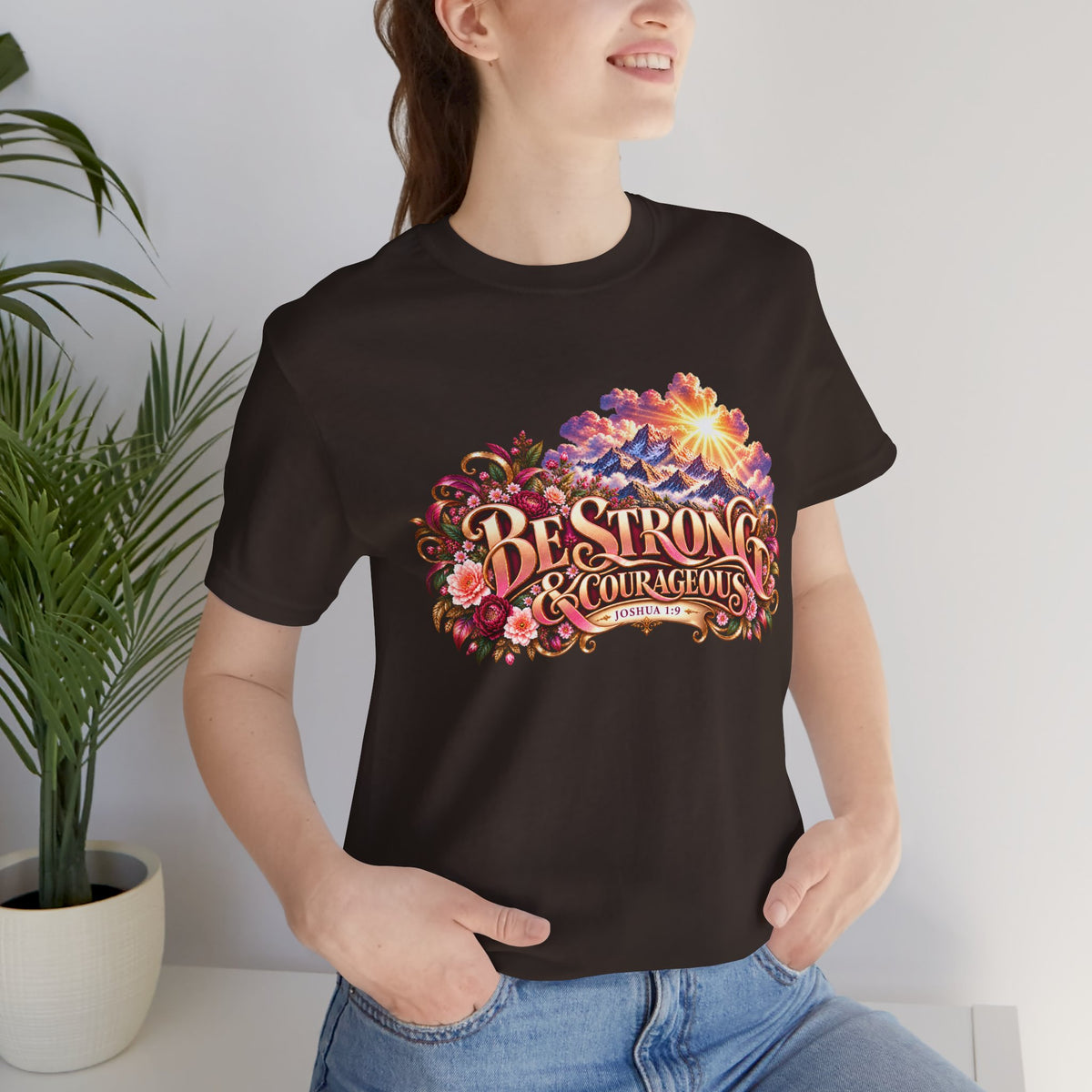 Be Strong & Courageous Floral Design | Joshua 1:9 Edification Tee